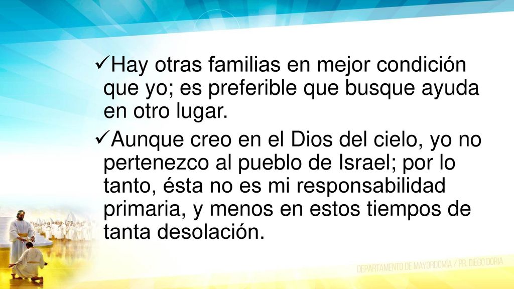 Hay otras familias en mejor condición que yo; es preferible que busque ayuda en otro lugar.