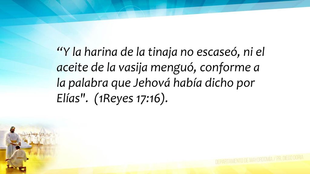 Y la harina de la tinaja no escaseó, ni el aceite de la vasija menguó, conforme a la palabra que Jehová había dicho por Elías .
