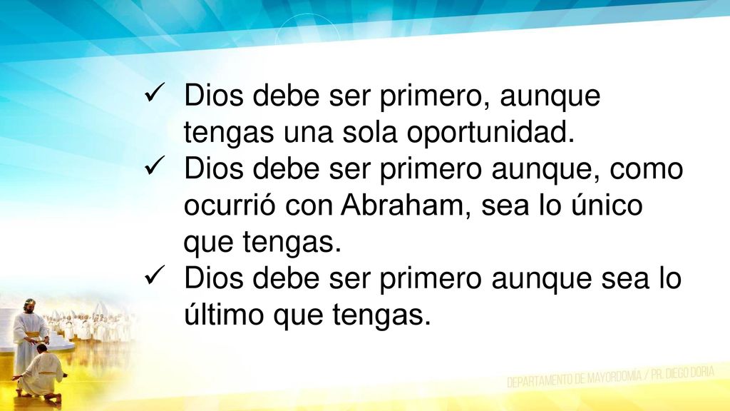 Dios debe ser primero, aunque tengas una sola oportunidad.