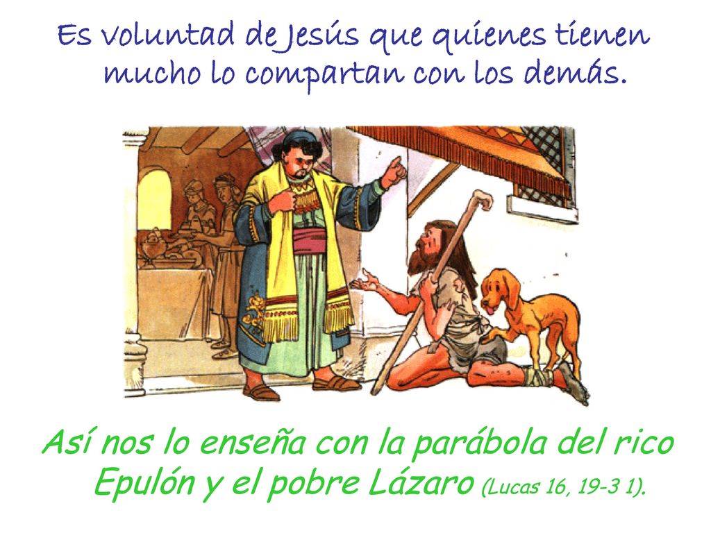 Es voluntad de Jesús que quienes tienen mucho lo compartan con los demás.