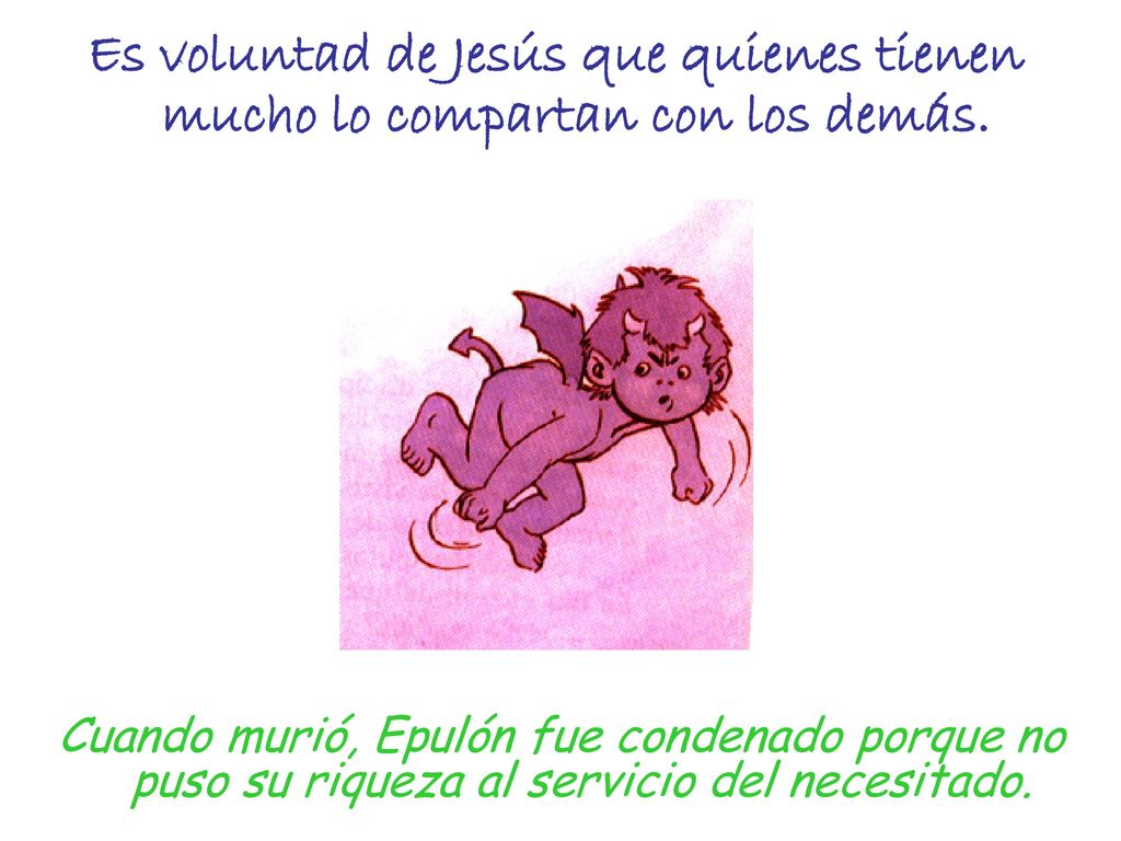 Es voluntad de Jesús que quienes tienen mucho lo compartan con los demás.