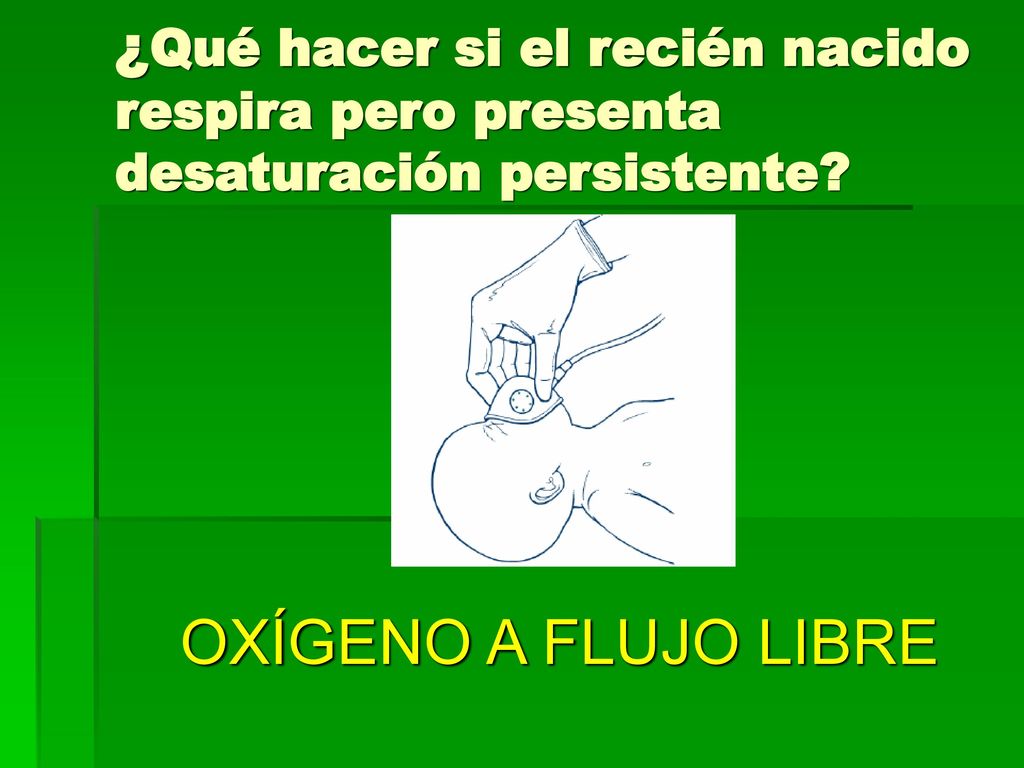 ¿Qué hacer si el recién nacido respira pero presenta desaturación persistente
