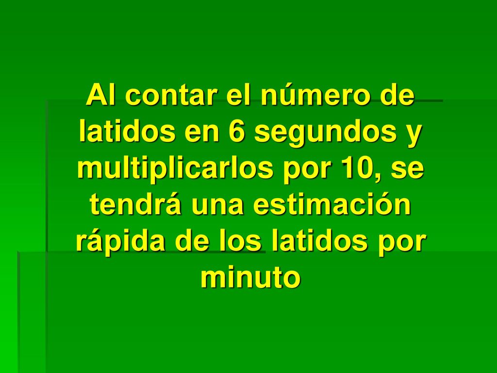 Al contar el número de latidos en 6 segundos y