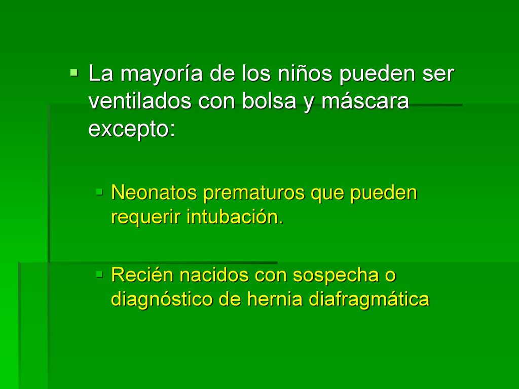 La mayoría de los niños pueden ser ventilados con bolsa y máscara excepto: