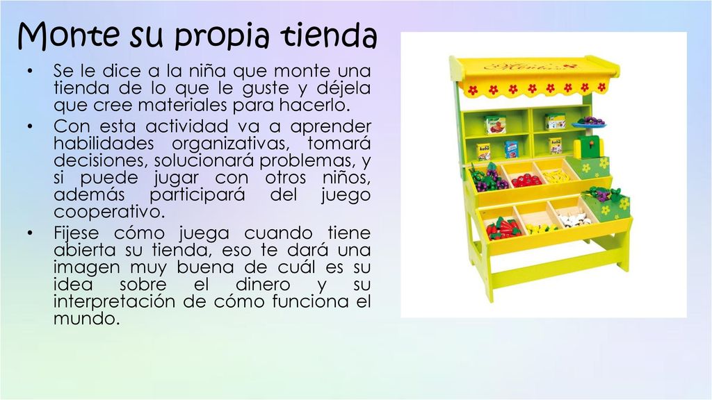Monte su propia tienda Se le dice a la niña que monte una tienda de lo que le guste y déjela que cree materiales para hacerlo.
