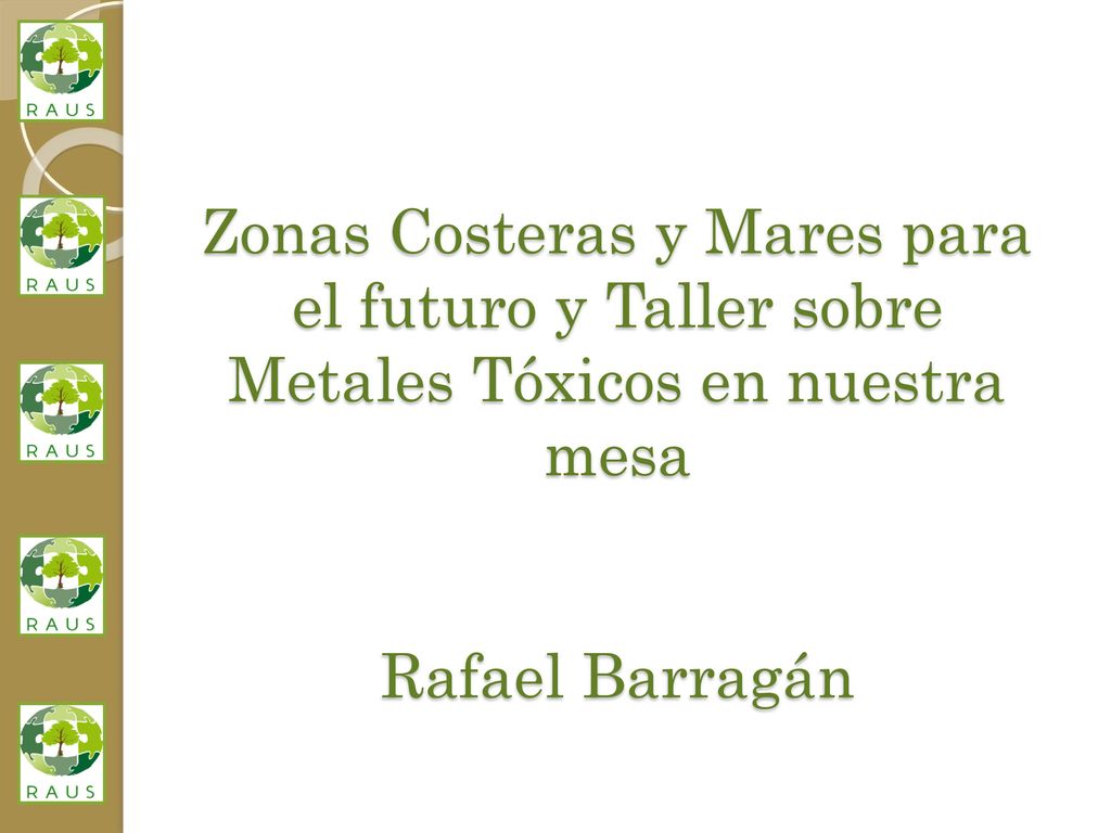 Zonas Costeras y Mares para el futuro y Taller sobre Metales Tóxicos en nuestra mesa Rafael Barragán