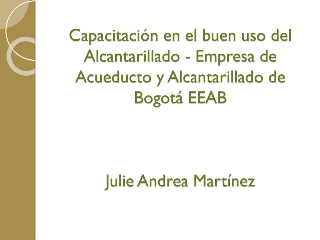 Capacitación en el buen uso del Alcantarillado - Empresa de Acueducto y Alcantarillado de Bogotá EEAB Julie Andrea Martínez