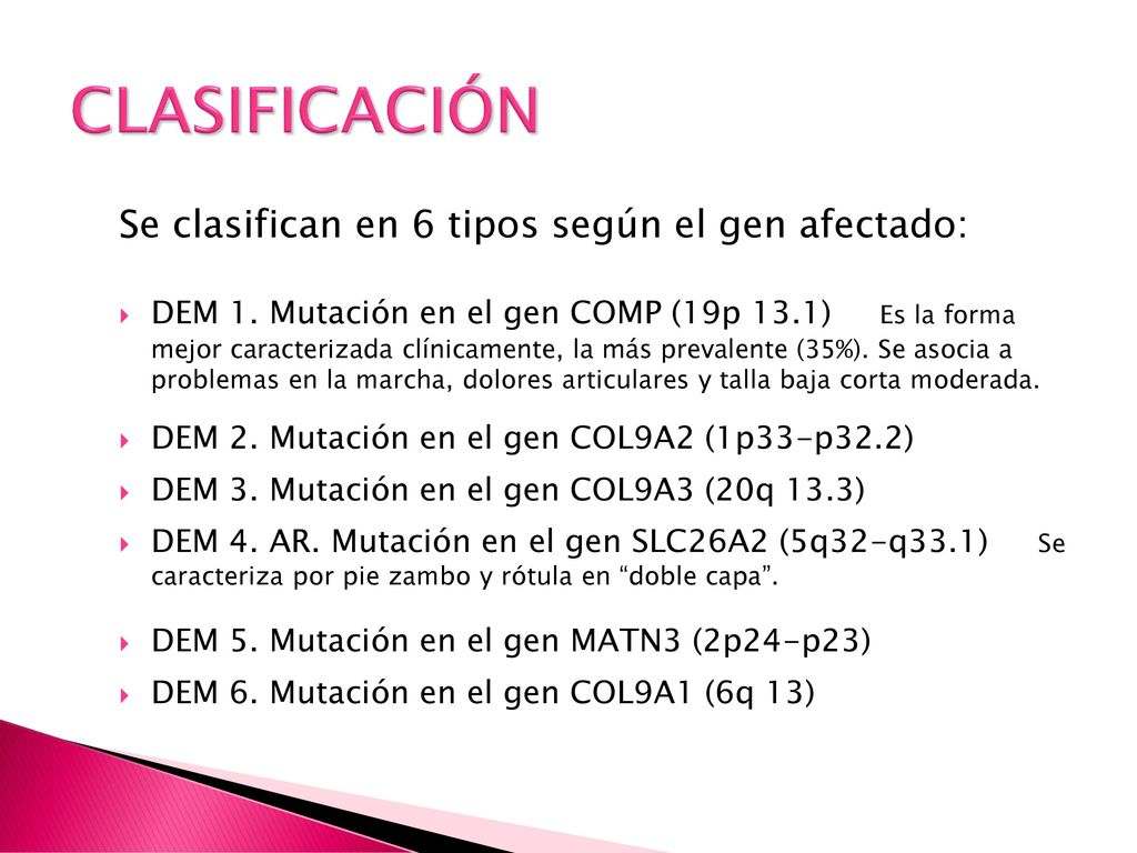 CLASIFICACIÓN Se clasifican en 6 tipos según el gen afectado: