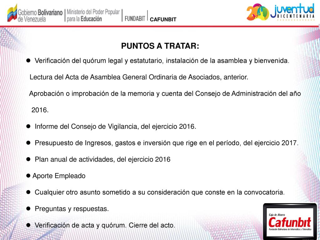 CAFUNBIT PUNTOS A TRATAR: Verificación del quórum legal y estatutario, instalación de la asamblea y bienvenida.