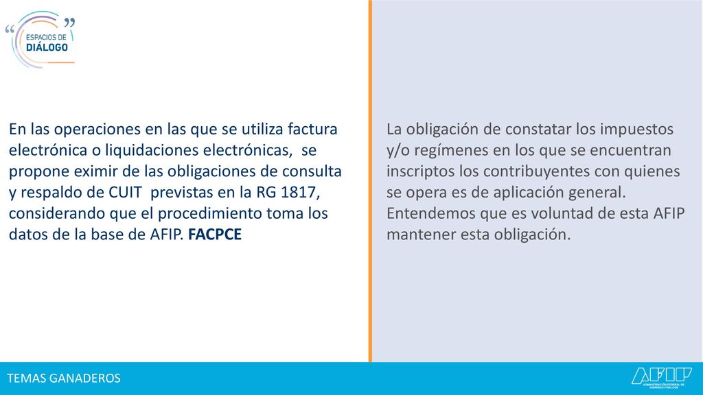 En las operaciones en las que se utiliza factura electrónica o liquidaciones electrónicas, se propone eximir de las obligaciones de consulta y respaldo de CUIT previstas en la RG 1817, considerando que el procedimiento toma los datos de la base de AFIP. FACPCE