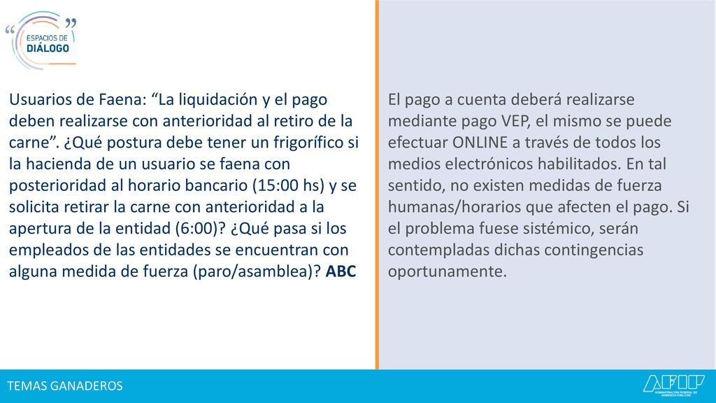 Usuarios de Faena: La liquidación y el pago deben realizarse con anterioridad al retiro de la carne . ¿Qué postura debe tener un frigorífico si la hacienda de un usuario se faena con posterioridad al horario bancario (15:00 hs) y se solicita retirar la carne con anterioridad a la apertura de la entidad (6:00) ¿Qué pasa si los empleados de las entidades se encuentran con alguna medida de fuerza (paro/asamblea) ABC