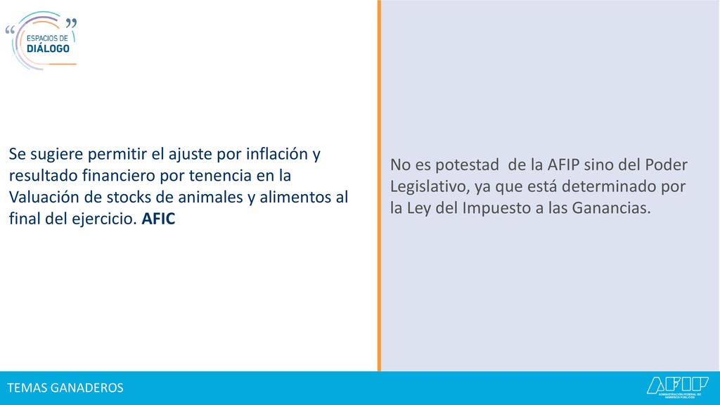 Se sugiere permitir el ajuste por inflación y resultado financiero por tenencia en la Valuación de stocks de animales y alimentos al final del ejercicio. AFIC