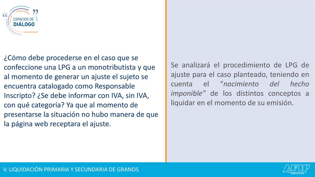 ¿Cómo debe procederse en el caso que se confeccione una LPG a un monotributista y que al momento de generar un ajuste el sujeto se encuentra catalogado como Responsable Inscripto ¿Se debe informar con IVA, sin IVA, con qué categoría Ya que al momento de presentarse la situación no hubo manera de que la página web receptara el ajuste.