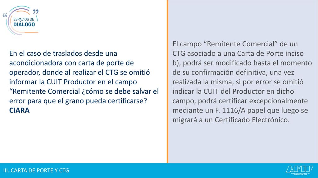 En el caso de traslados desde una acondicionadora con carta de porte de operador, donde al realizar el CTG se omitió informar la CUIT Productor en el campo Remitente Comercial ¿cómo se debe salvar el error para que el grano pueda certificarse CIARA
