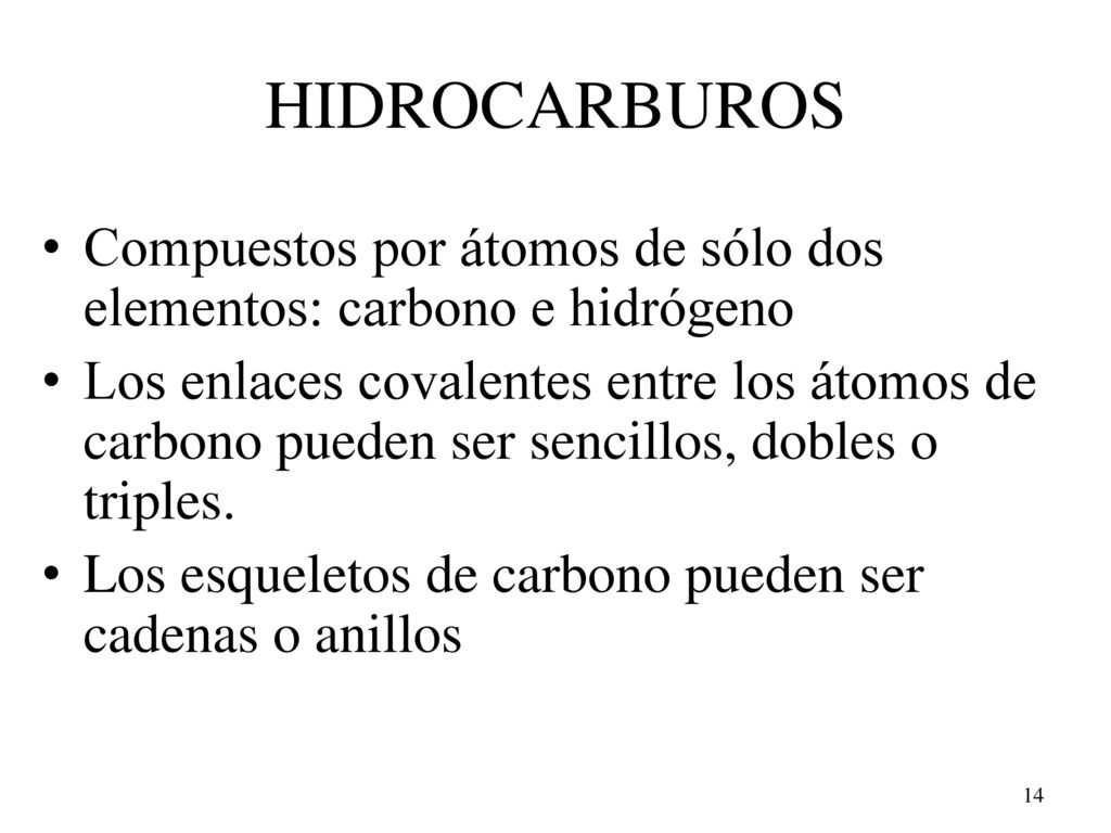 HIDROCARBUROS Compuestos por átomos de sólo dos elementos: carbono e hidrógeno.