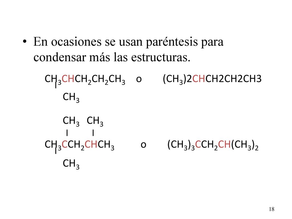 En ocasiones se usan paréntesis para condensar más las estructuras.