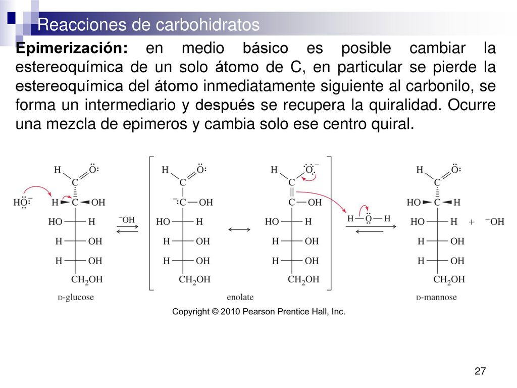 Epimerización: en medio básico es posible cambiar la estereoquímica de un solo átomo de C, en particular se pierde la estereoquímica del átomo inmediatamente siguiente al carbonilo, se forma un intermediario y después se recupera la quiralidad.