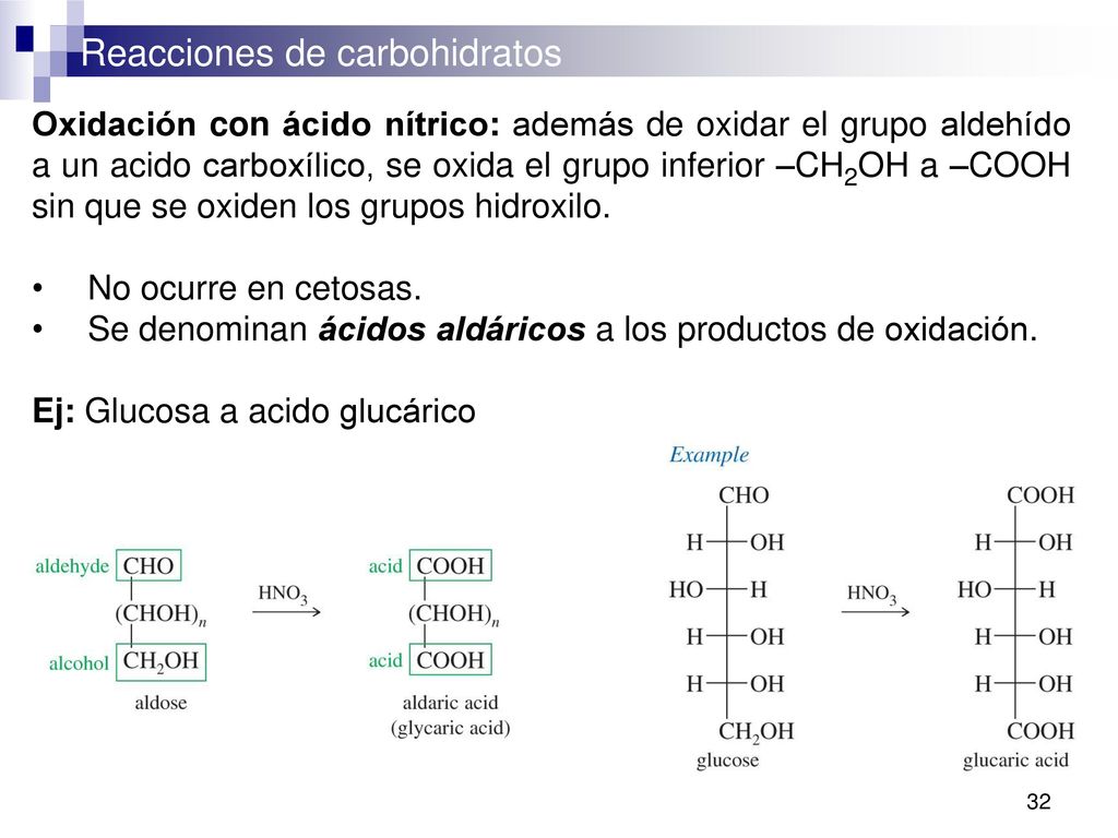 Oxidación con ácido nítrico: además de oxidar el grupo aldehído a un acido carboxílico, se oxida el grupo inferior –CH2OH a –COOH sin que se oxiden los grupos hidroxilo.