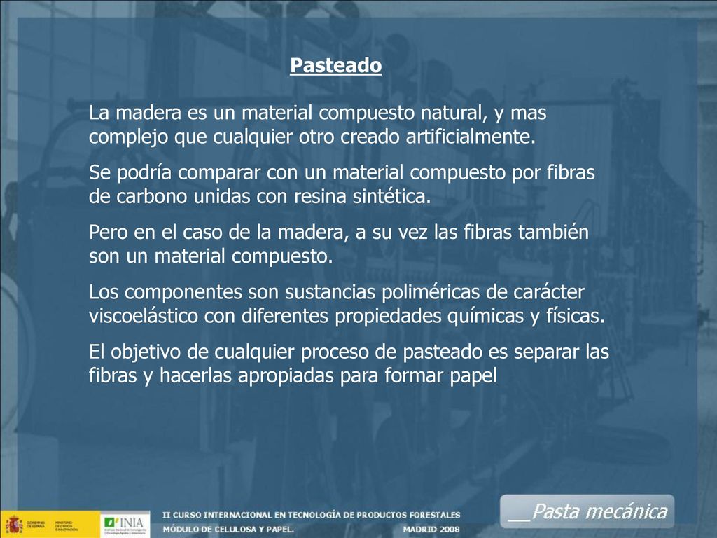 Pasteado La madera es un material compuesto natural, y mas complejo que cualquier otro creado artificialmente.
