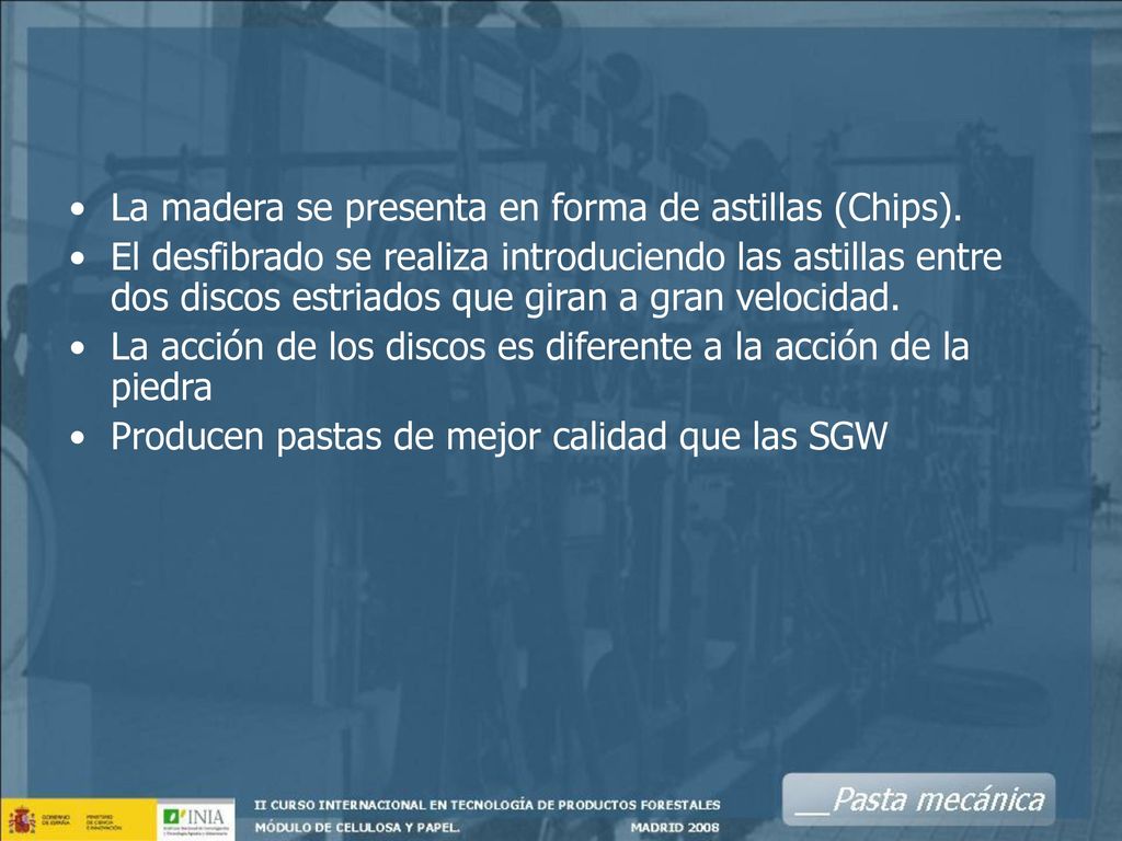 La madera se presenta en forma de astillas (Chips).
