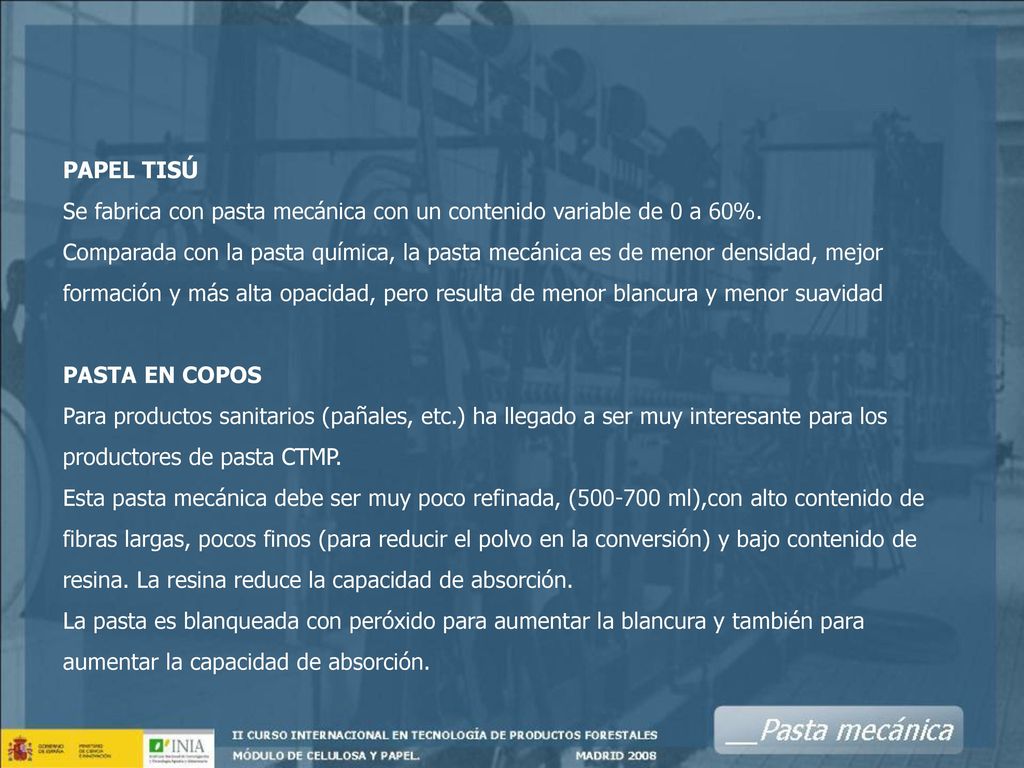 PAPEL TISÚ Se fabrica con pasta mecánica con un contenido variable de 0 a 60%.