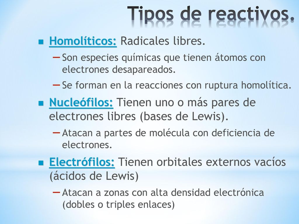 Tipos de reactivos. Homolíticos: Radicales libres.