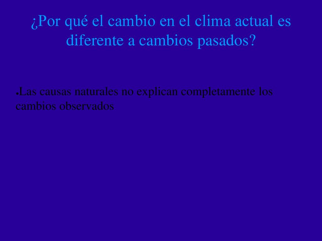 ¿Por qué el cambio en el clima actual es diferente a cambios pasados