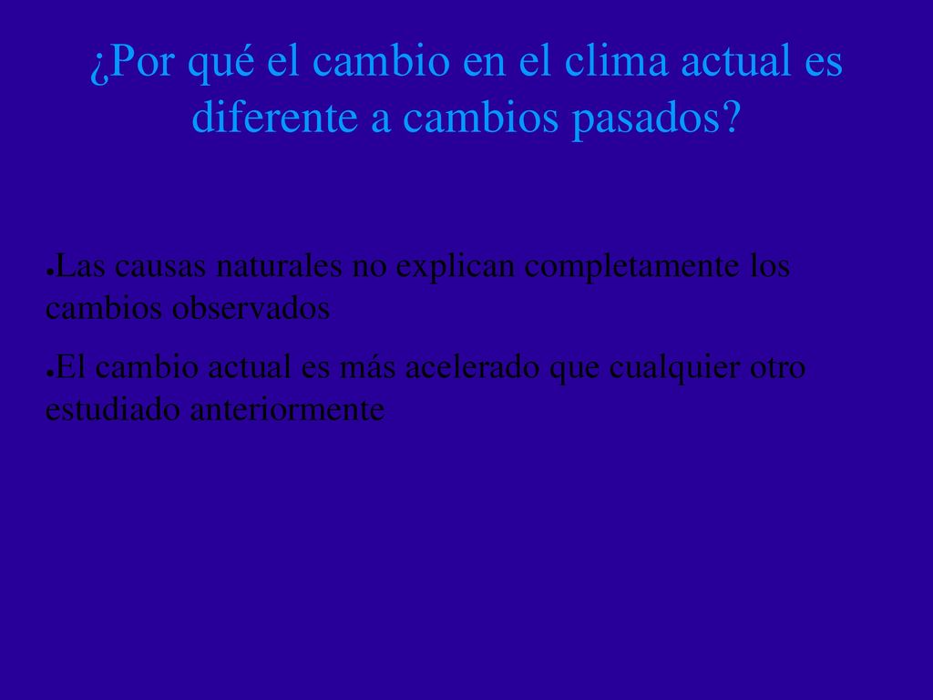 ¿Por qué el cambio en el clima actual es diferente a cambios pasados