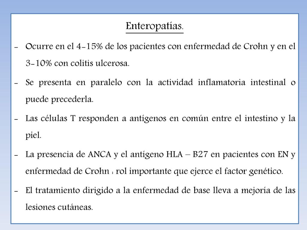 Enteropatías. Ocurre en el 4-15% de los pacientes con enfermedad de Crohn y en el 3-10% con colitis ulcerosa.