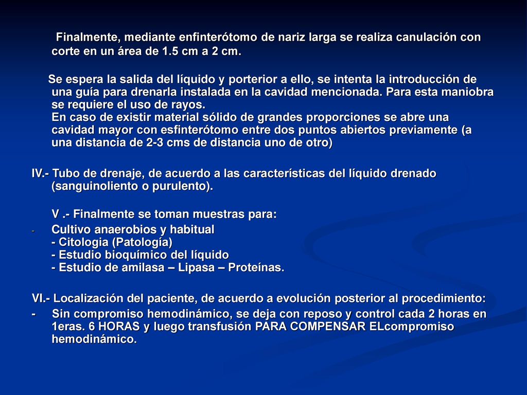 Finalmente, mediante enfinterótomo de nariz larga se realiza canulación con corte en un área de 1.5 cm a 2 cm.