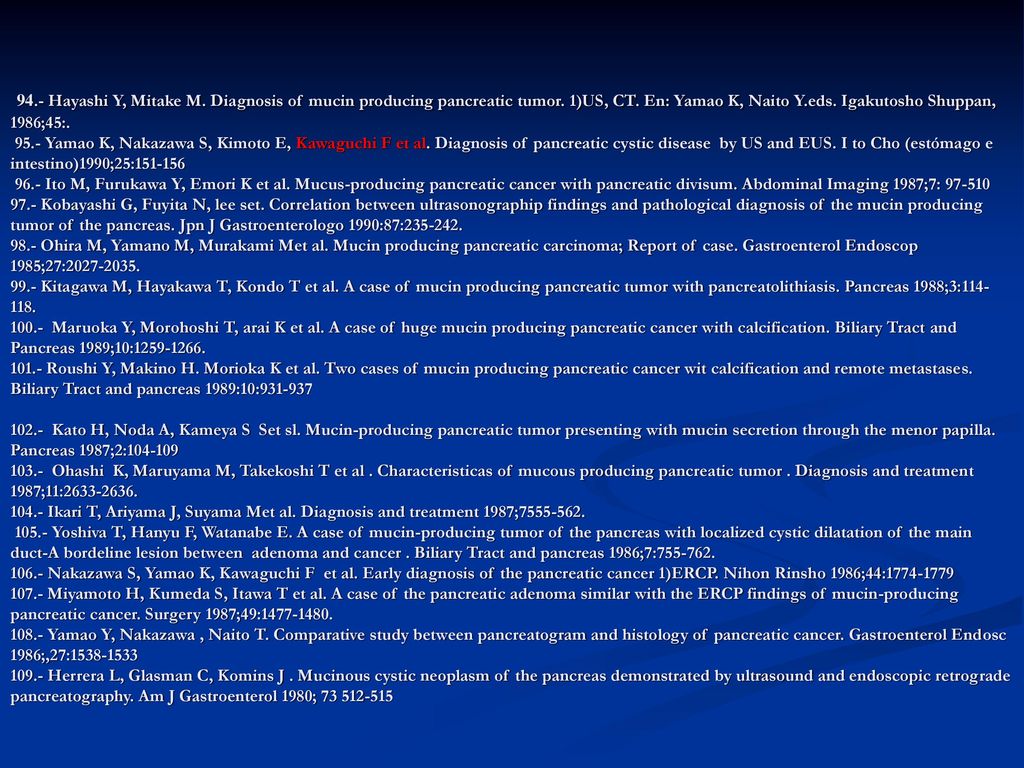 94.- Hayashi Y, Mitake M. Diagnosis of mucin producing pancreatic tumor.