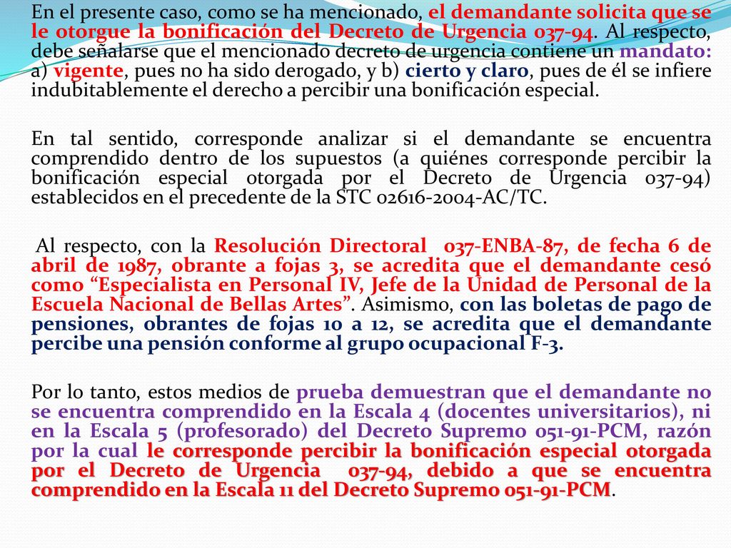 En el presente caso, como se ha mencionado, el demandante solicita que se le otorgue la bonificación del Decreto de Urgencia