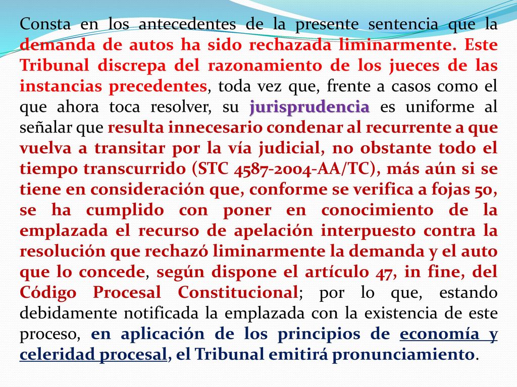 Consta en los antecedentes de la presente sentencia que la demanda de autos ha sido rechazada liminarmente.