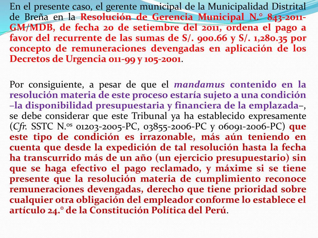 En el presente caso, el gerente municipal de la Municipalidad Distrital de Breña en la Resolución de Gerencia Municipal N.° GM/MDB, de fecha 20 de setiembre del 2011, ordena el pago a favor del recurrente de las sumas de S/.