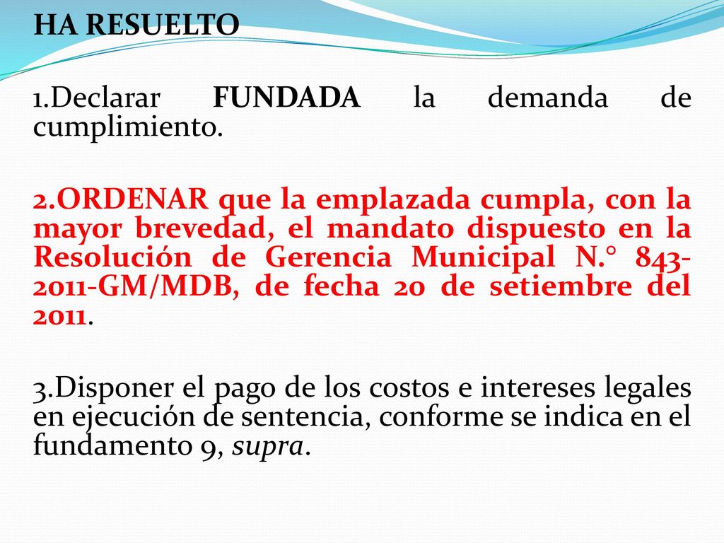HA RESUELTO 1. Declarar FUNDADA la demanda de cumplimiento. 2