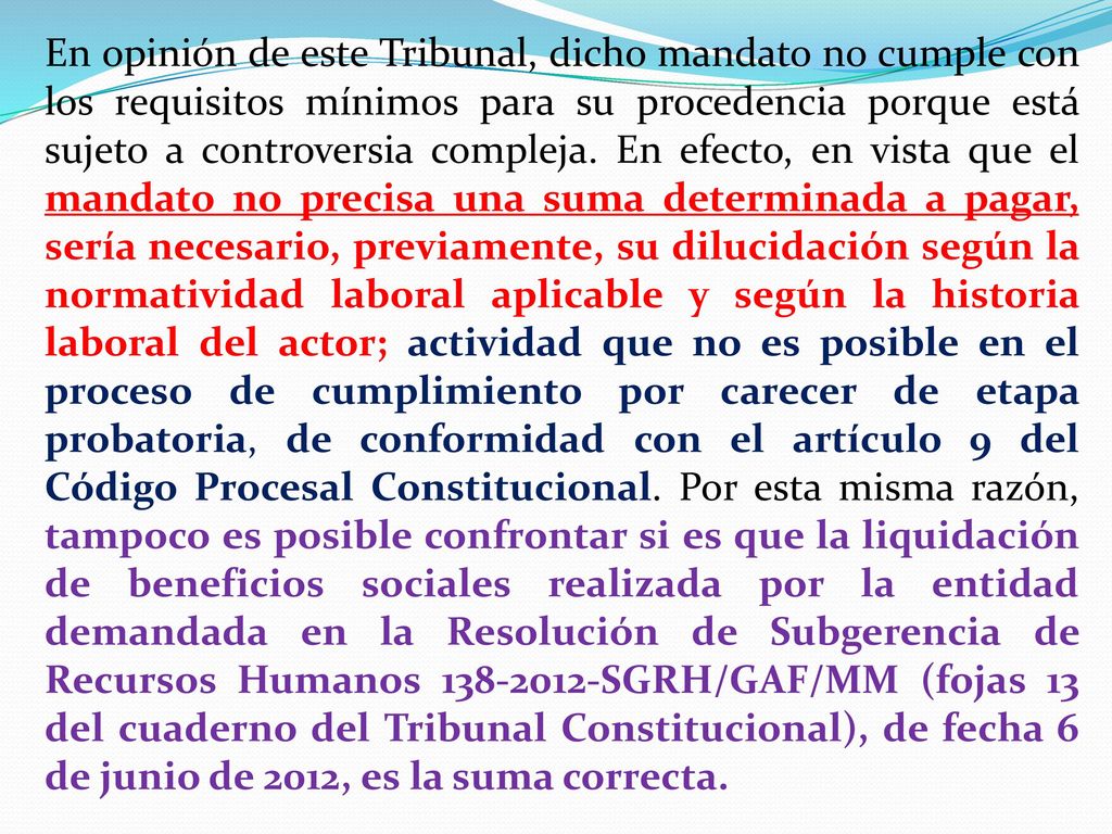 En opinión de este Tribunal, dicho mandato no cumple con los requisitos mínimos para su procedencia porque está sujeto a controversia compleja.