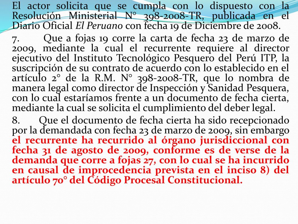 El actor solicita que se cumpla con lo dispuesto con la Resolución Ministerial N° TR, publicada en el Diario Oficial El Peruano con fecha 19 de Diciembre de 2008.