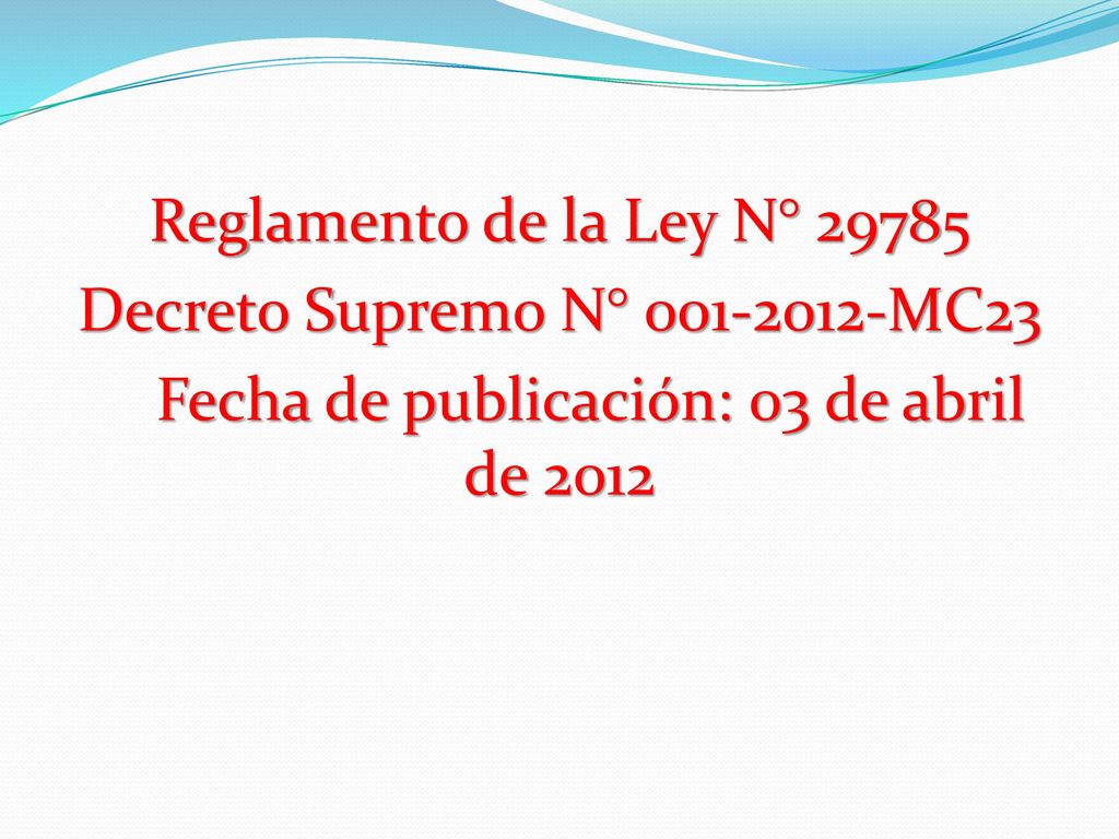 Reglamento de la Ley N° Decreto Supremo N° MC23 Fecha de publicación: 03 de abril de 2012