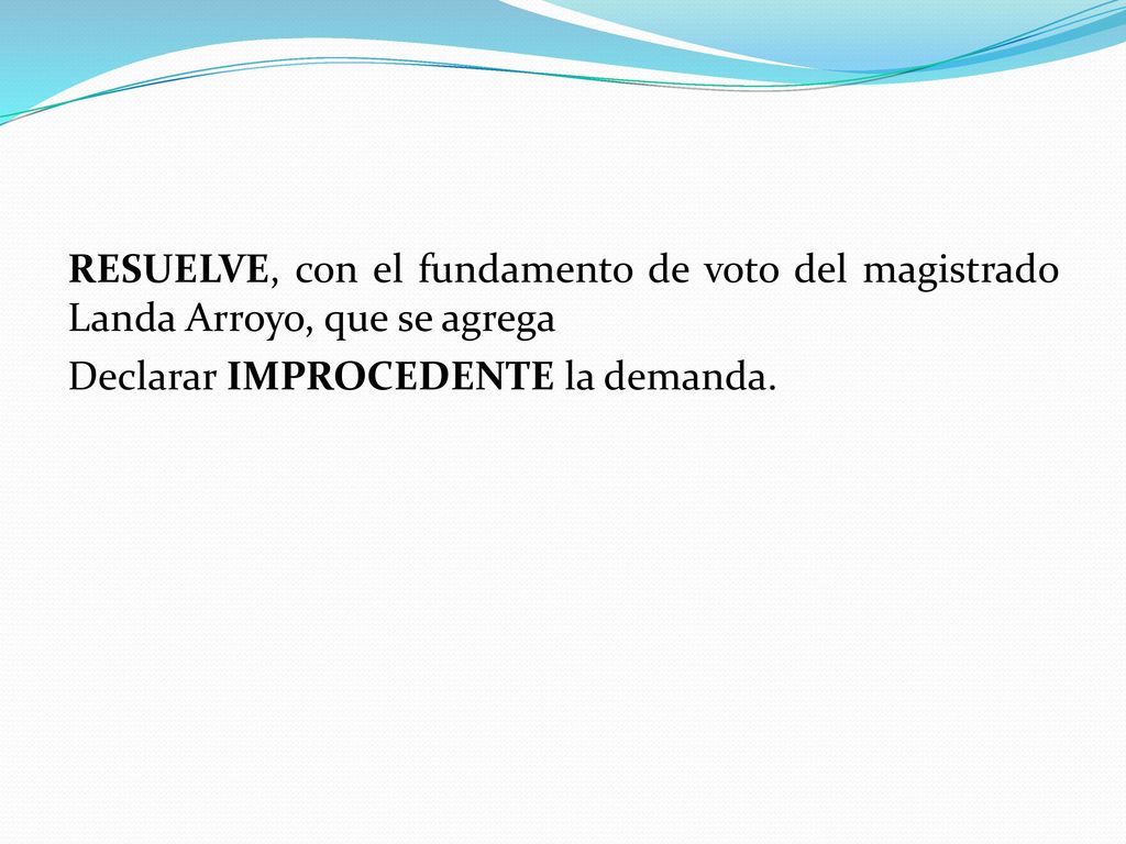 RESUELVE, con el fundamento de voto del magistrado Landa Arroyo, que se agrega Declarar IMPROCEDENTE la demanda.