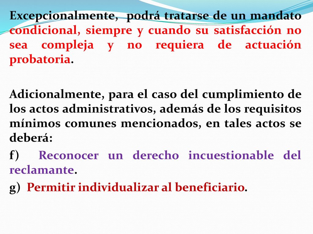Excepcionalmente, podrá tratarse de un mandato condicional, siempre y cuando su satisfacción no sea compleja y no requiera de actuación probatoria.