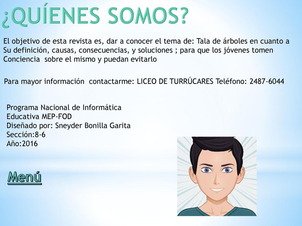 ¿QUÍENES SOMOS El objetivo de esta revista es, dar a conocer el tema de: Tala de árboles en cuanto a.