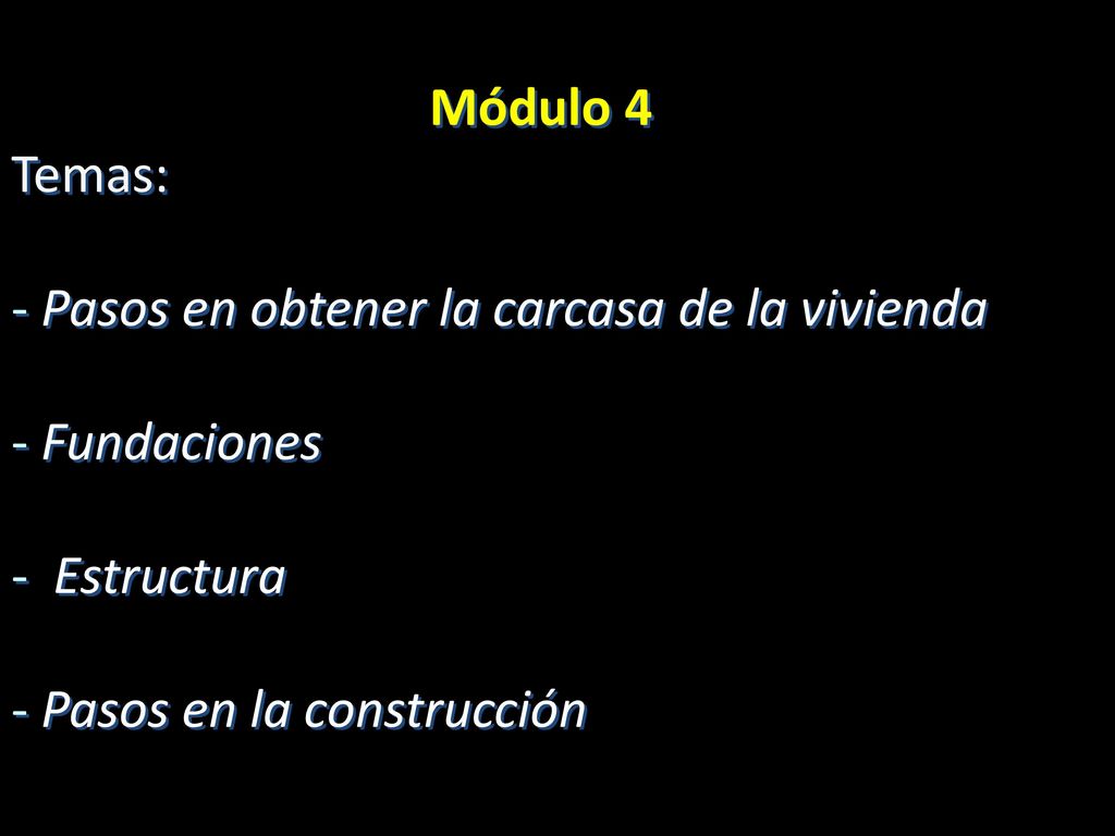 Módulo 4 Temas: Pasos en obtener la carcasa de la vivienda.