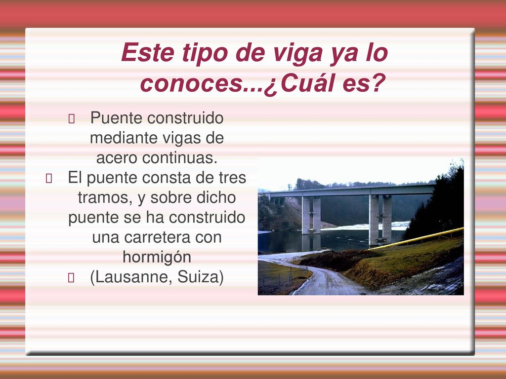 Este tipo de viga ya lo conoces...¿Cuál es