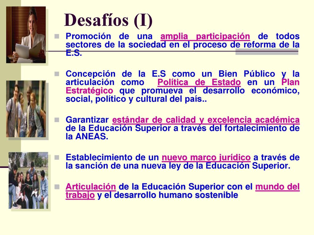 Desafíos (I) Promoción de una amplia participación de todos sectores de la sociedad en el proceso de reforma de la E.S.