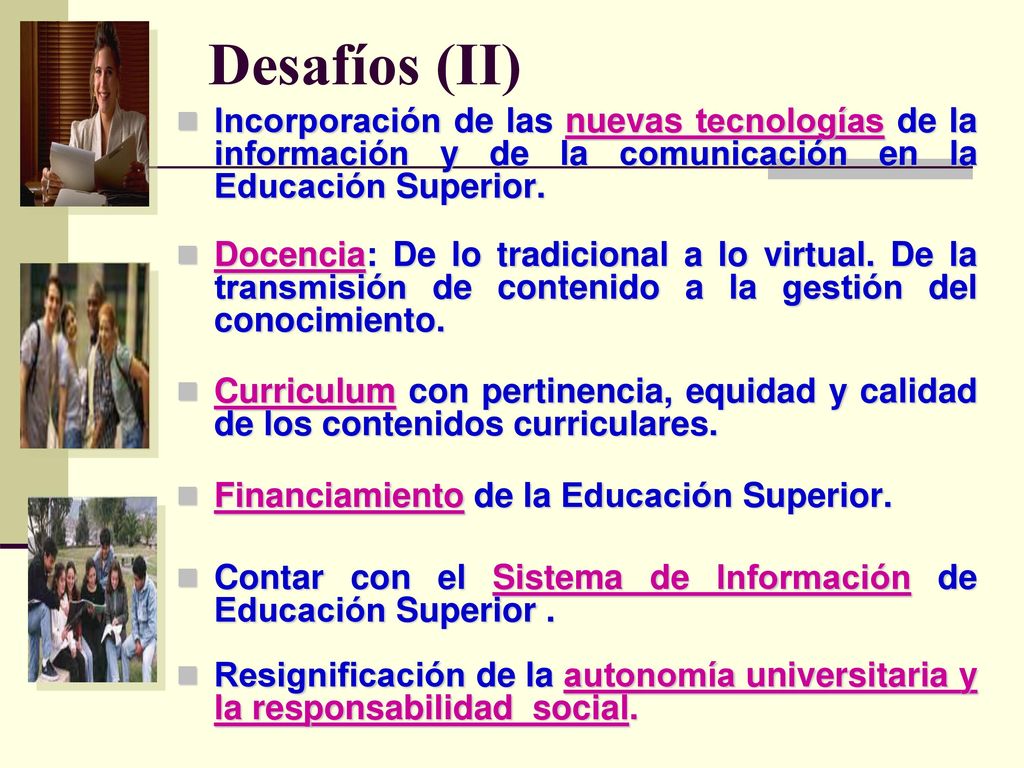 Desafíos (II) Incorporación de las nuevas tecnologías de la información y de la comunicación en la Educación Superior.