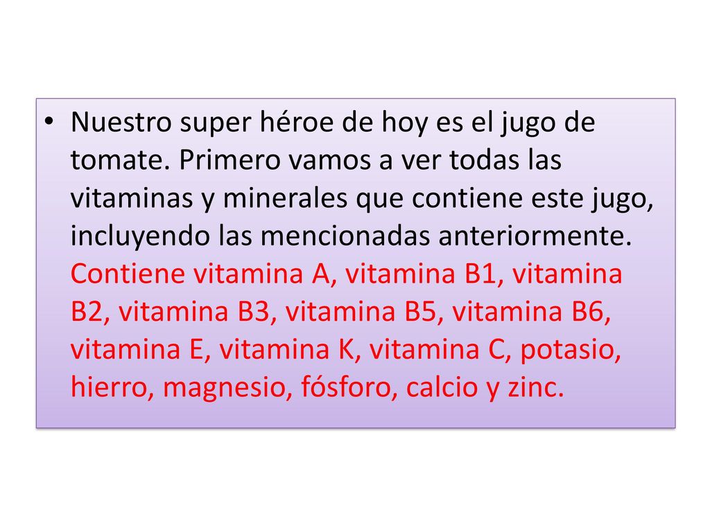 Nuestro super héroe de hoy es el jugo de tomate