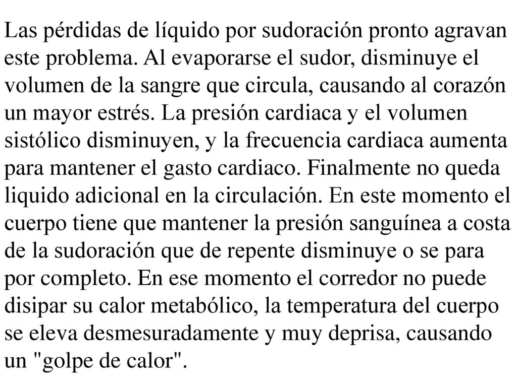 Las pérdidas de líquido por sudoración pronto agravan este problema