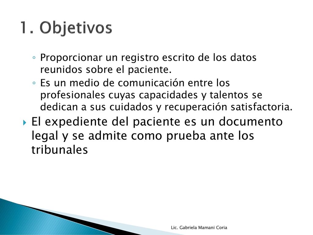 1. Objetivos Proporcionar un registro escrito de los datos reunidos sobre el paciente.