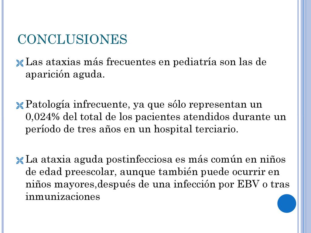 CONCLUSIONES Las ataxias más frecuentes en pediatría son las de aparición aguda.