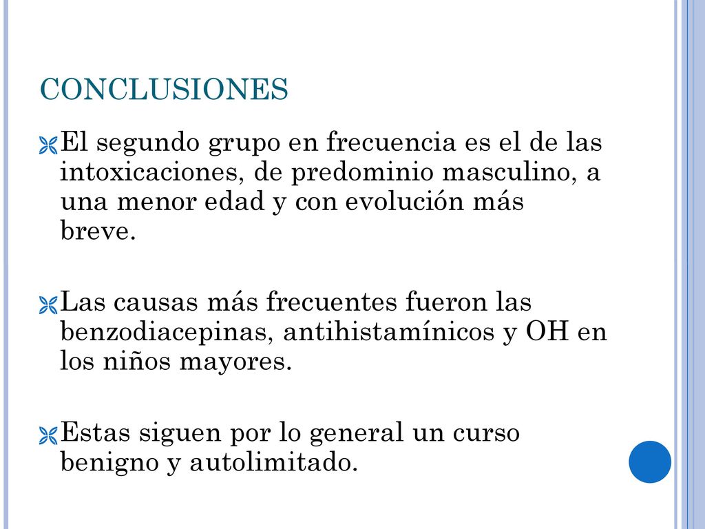 CONCLUSIONES El segundo grupo en frecuencia es el de las intoxicaciones, de predominio masculino, a una menor edad y con evolución más breve.